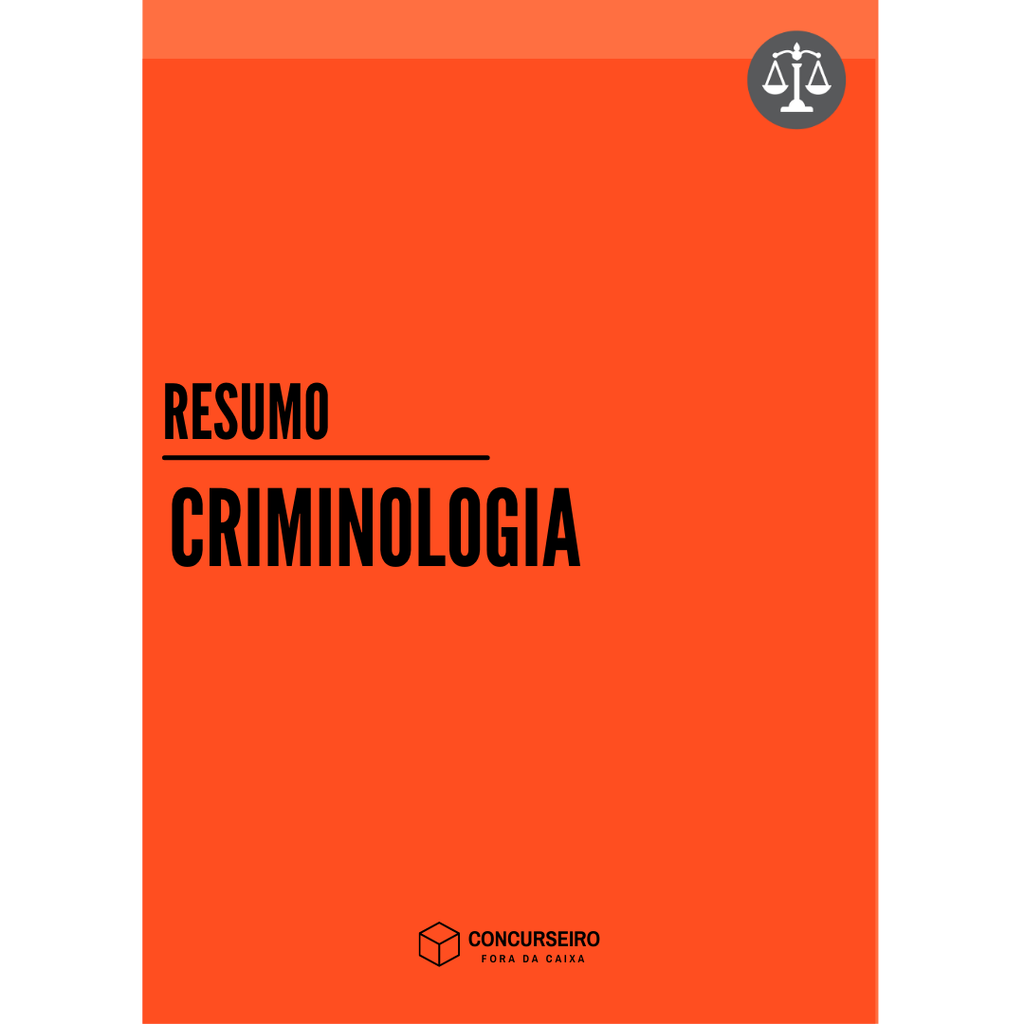 Concurseiro Fora da Caixa | Resumos para Concursos Públicos | Criminologia