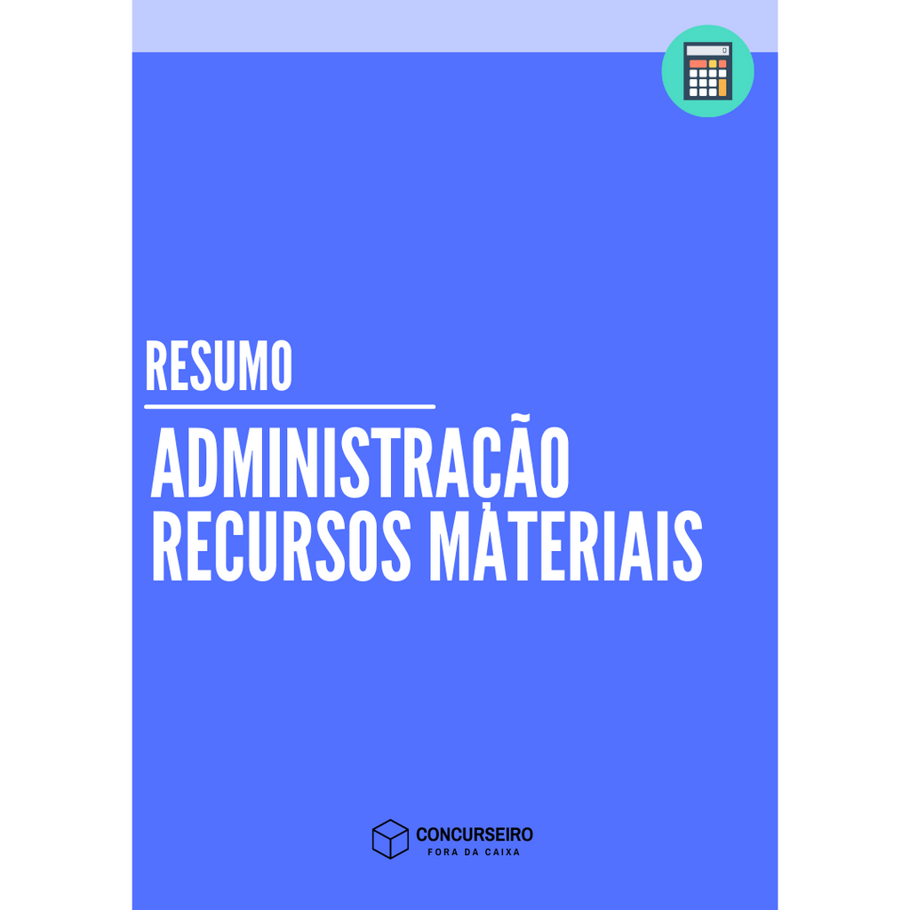 Concurseiro Fora da Caixa | Resumos para Concursos Públicos | Administração de Recursos Materiais