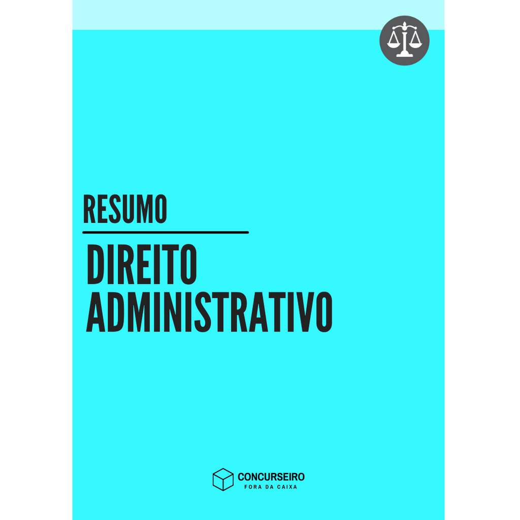 Concurseiro Fora da Caixa | Resumos para Concursos Públicos | Direito Administrativo