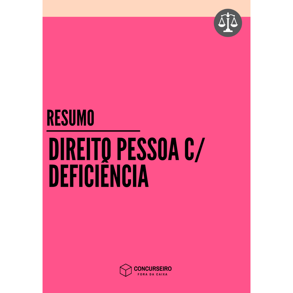 Concurseiro Fora da Caixa | Resumos para Concursos Públicos | Direito da Pessoa com Deficiência