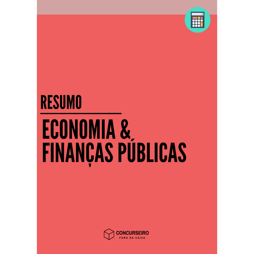 Concurseiro Fora da Caixa | Resumos para Concursos Públicos | Economia e Finanças Públicas