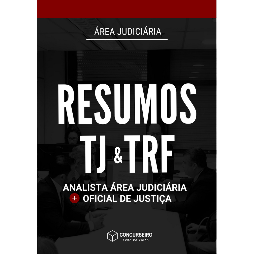 Concurseiro Fora da Caixa | Resumos para Concursos Públicos | Combo - TJ e TRF (Analista Judiciário e Oficial de Justiça)