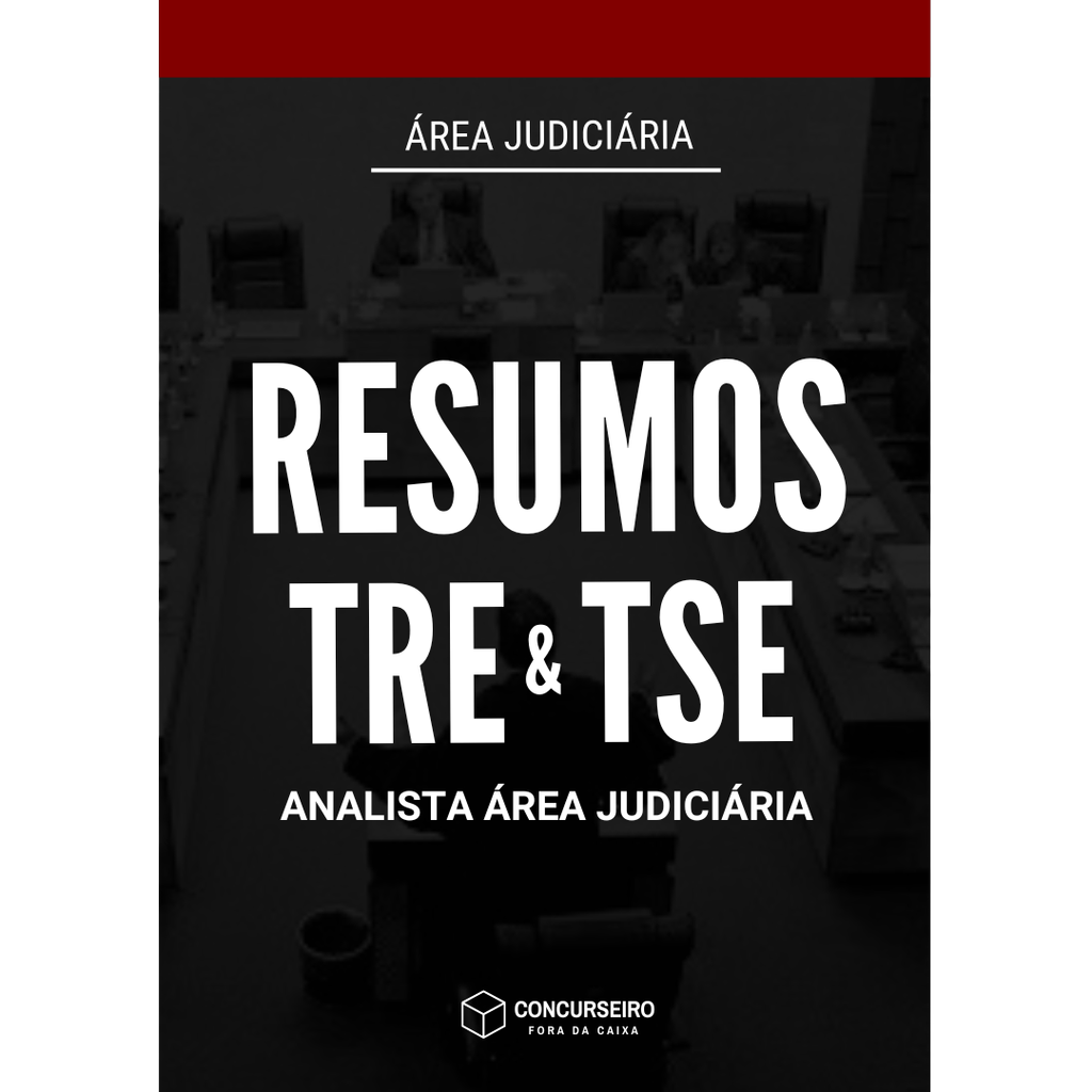 Resumos para Concurso TRE e TSE Concurseiro Fora da Caixa - Analista Judiciário