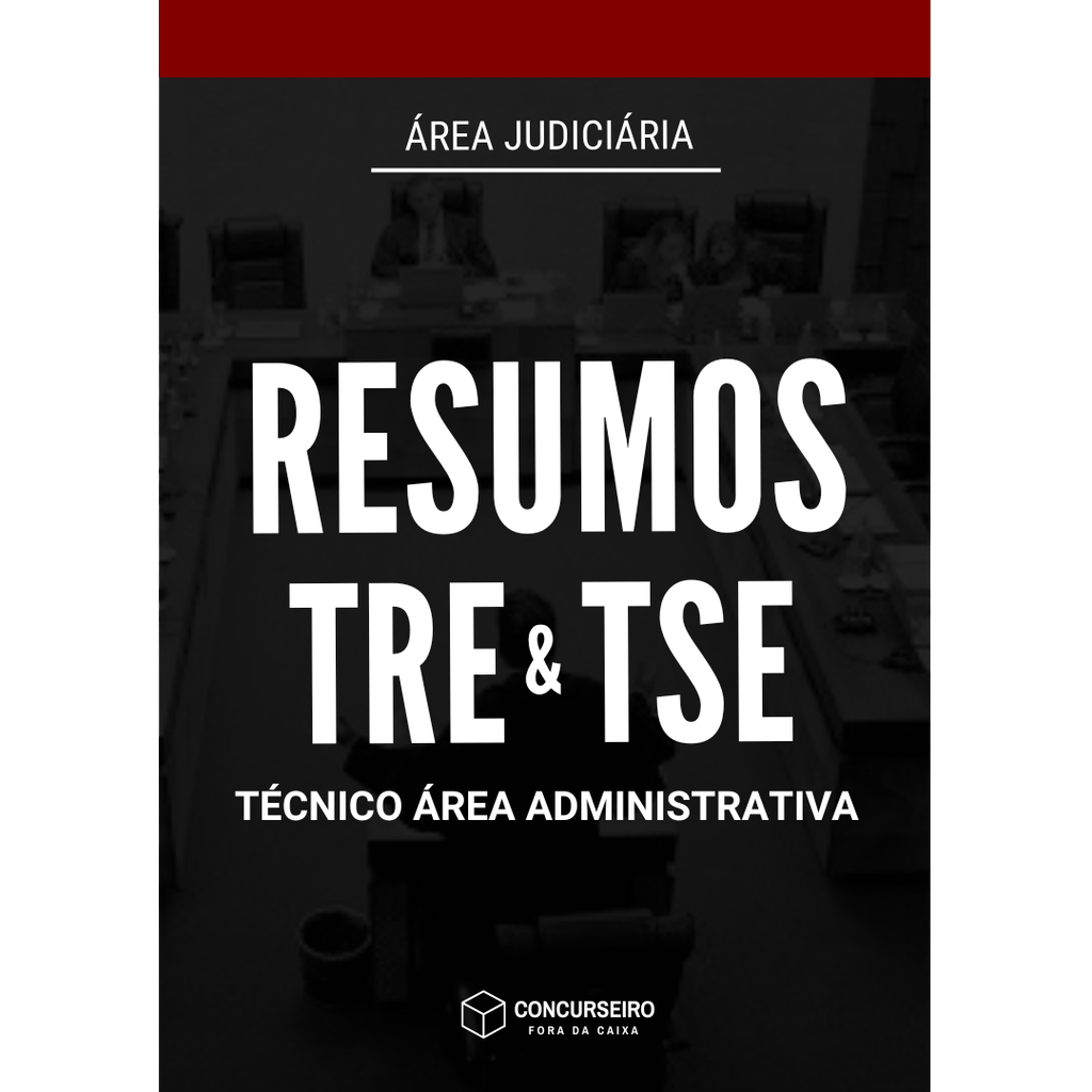Resumos para Concurso TRE e TSE Concurseiro Fora da Caixa - Técnico